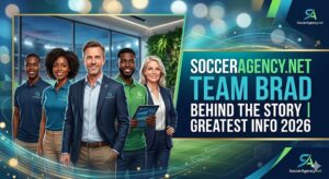 SoccerAgency.net Team Brad-Behind the story Greatest Info 2026