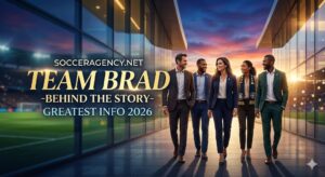 SoccerAgency.net Team Brad-Behind the story Greatest Info 2026