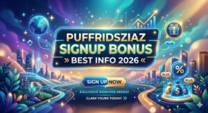 Puffridsziaz Signup Bonus Best Info 2026
